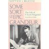 Some Sort of Epic Grandeur: The Life of F. Scott Fitzgerald (REV) (Bruccoli Matthew J.)