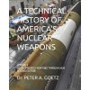 Technical History of America's Nuclear Weapons