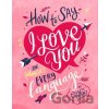 How to Say I Love You in (Almost) Every Language - Celeste Shelley