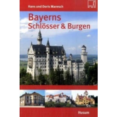 Bayerns Schlösser und Burgen