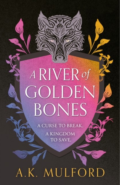 A River of Golden Bones - A.K. Mulford