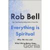 Everything is Spiritual - Rob Bell