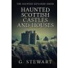 Haunted Scottish Castles and Houses (G Stewart)(Brožovaná)