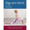 Jóga pro fascie - protahování, uvolňování a vitalizace fascií pomocí jin-jógy a powert-jógy (Johanna Piglas, Tasja Walther)