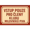 Ceduľa Vstup pouze pro členy klubu - Milovníku piva 30cm x 20cm Plechová tabuľa