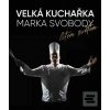 Velká kuchařka Marka Svo… (Marek Svoboda)