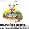 Kravička Berta a její strakatá cesta za slávou - Zdeňka Šiborová