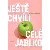 Ještě chvíli celé jablko (Alexandra Buršíková)