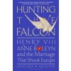 Hunting the Falcon - Guy John Guy, Fox Julia Fox, Bloomsbury Publishing