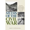 Myths of the Civil War: The Fact, Fiction, and Science Behind the Civil War's Most-Told Stories Hippensteel Scott