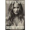 You with the Sad Eyes (Christina Applegate)(Pevná)