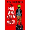 The Fan Who Knew Too Much - Nev Fountain