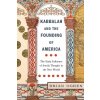 Kabbalah and the Founding of America – The Early Influence of Jewish Thought in the New World