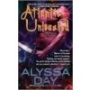 Atlantis Unleashed - ALYSSA DAY