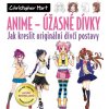 Anime - Úžasné dívky: Jak kreslit originální dívčí postavy