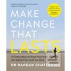 Make Change That Lasts (Dr Rangan Chatterjee)