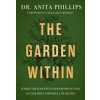The Garden Within: Where the War with Your Emotions Ends and Your Most Powerful Life Begins