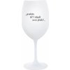 BÝŤ VINÁROM NIE JE ŽART - pohár na biele víno 350 ml