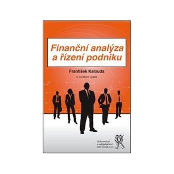 Finanční analýza a řízení podniku - 3.vydání František Kalouda