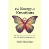 The Energy of Emotions: The 10 Emotional Environments and How They Shape The World Around Us (Emily Maroutian)(Brožovaná)