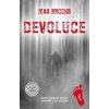 Devoluce: Očité svědectví o útoku seskvečů u Mt. Rainier - Max Brooks