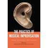 The Practice of Musical Improvisation: Dialogues with Contemporary Musical Improvisers (Denzler Bertrand)