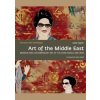 Art of the Middle East: Modern and Contemporary Art of the Arab World and Iran - Saeb Eigner, Zaha Hadid, Merrell Publishers Ltd