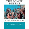The Lower Depths: Scenes from Russian Life (Maksim Gorky)(Brožovaná)