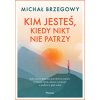 Kim jesteś, kiedy nikt nie patrzy