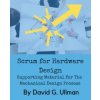 Scrum for Hardware Design (David G Ullman)(Brožovaná)