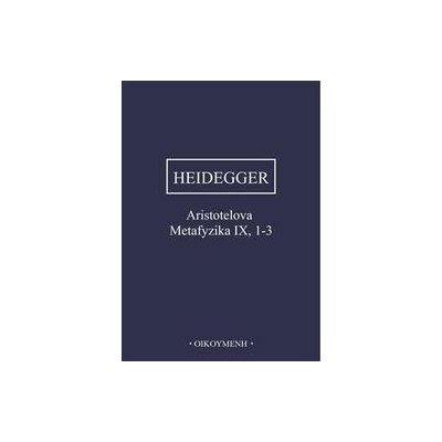 Aristotelova Metafyzika IX, 1-3 - Heidegger Martin