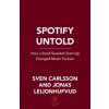 The Spotify Play: How CEO and Founder Daniel Ek Beat Apple, Google, and Amazon in the Race for Audio Dominance