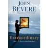 Extraordinary: The Life You're Meant to Live (Bevere John)