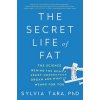 The Secret Life of Fat: The Science Behind the Body's Least Understood Organ and What It Means for You