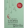 Utópia pre realistov - Rutger Bregman