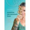 Ajurvéda pre moderné ženy - Jana Gurníková