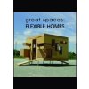 Great Spaces: Flexible Homes - autor neuvedený