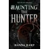 Haunting the Hunter - Hanna Harp