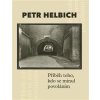 Příběh toho, kdo se minul povoláním - Petr Cetkovský, Petr Helbich