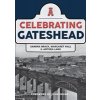 Celebrating Gateshead (Brack Sandra)