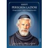 Svätý Peregrín Laziosi – pomocník v boji s rakovinou