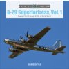 B-29 Superfortress, Vol. 1 : Boeing’s XB-29 through B-29B in World War II