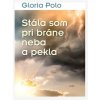 Stála som pri bráne neba a pekla