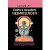 Cesta k dosažení nesmrtelnosti Jak překonat zvyk umírat a stát se jógovým mistrem - Orr Leonard