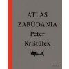Atlas zabúdania (nové doplnené vydanie) (Peter Krištúfek)