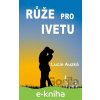 E-kniha Růže pro Ivetu - Lucie Auzká