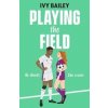 Playing the Field - Ivy Bailey, Simon & Schuster