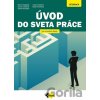 Úvod do sveta práce pre stredné odborné školy - Marta Hargašová, Darina Lepeňová, Eneke Hanzelová, Zuzana Kostolná, Beata Perichtová, Ladislav Kováč