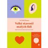 Velké starosti malých lidí - Když chcete svým dětem skutečně porozumět - Iva Hadj Moussa