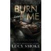 Burn With Me (Lucy Smoke)(Pevná)